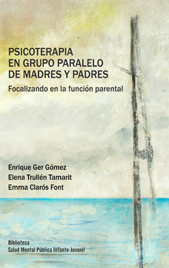 PSICOTERAPIA EN GRUPO PARALELO DE MADRES Y PADRES.GER GOMEZ, ENRIQUE