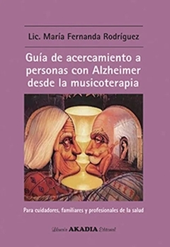 GUIA DE ACERCAMIENTO A PERSONAS CON ALZHEIMER DESDE LA MUSIC.RODRIGUEZ, MARIA FERNANDA