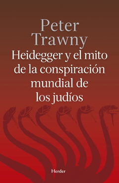 HEIDEGGER Y EL MITO DE LA CONSPIRACION MUNDIAL DE LOS JUDIOS.TRAWNY, PETER