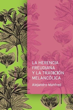 HERENCIA FREUDIANA Y LA TRADICION MELANCOLICA, LA.MANFRED, ALEJANDRO