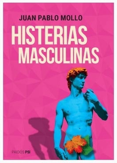 HISTERIAS MASCULINAS.MOLLO, JUAN PABLO