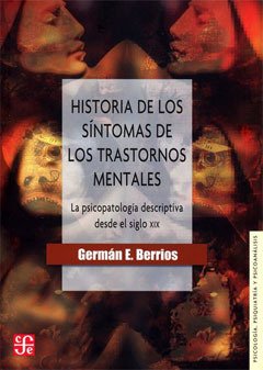 HISTORIA DE LOS SINTOMAS DE LOS TRASTORNOS MENTALES.BERRIOS, GERMAN E.