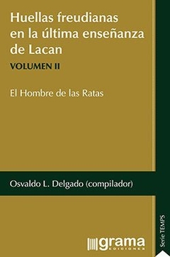 HUELLAS FREUDIANAS (VOL.2) EN LA ULTIMA ENSEÑANZA DE LACAN.DELGADO. OSVALDO L. (COMPI.)