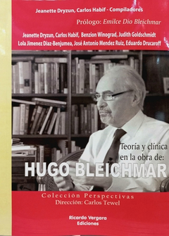 HUGO BLEICHMAR. TEORIA Y CLINICA EN LA OBRA DE.DRYZUN, JEANETTE