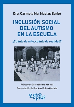 INCLUSION SOCIAL DEL AUTISMO EN LA ESCUELA, CUANTO DE MITO.MACIAS BARBE, CARMELA MA