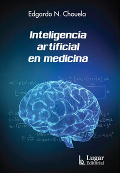INTELIGENCIA ARTIFICIAL EN MEDICINA.CHOUELA, EDGARDO N.
