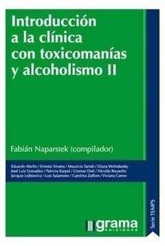 INTRODUCCION A LA CLINICA 2 CON TOXICOMANIAS Y ALCOH.NAPARSTEK, FABIAN (COMP)