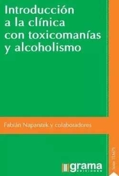 INTRODUCCION A LA CLINICA 1 CON TOXICOMANIAS Y ALCOHOLISMO.NAPARSTEK, FABIAN