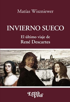 INVIERNO SUECO. EL ULTIMO VIAJE DE RENE DESCARTES.WISZNIEWER, MATIAS