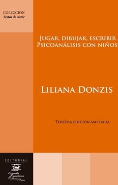 JUGAR, DIBUJAR, ESCRIBIR PSICOANALISIS CON NIÑOS.DONZIS, LILIANA