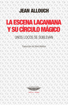 ESCENA LACANIANA Y SU CIRCULO MAGICO, LA.ALLOUCH, JEAN