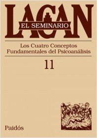 SEMINARIO, EL 11 CUATRO CONCEPTOS FUNDAMENTALES DEL PSICOAN.LACAN, JACQUES