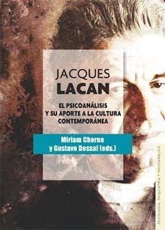 JACQUES LACAN. EL PSICOANALISIS Y SU APORTE A LA CULTURA CON.CHORNE Y DESSAL