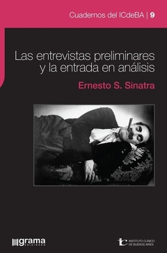 ENTREVISTAS PRELIMINARES Y LA ENTRADA EN ANALISIS, LAS (9).SINATRA, ERNESTO S.