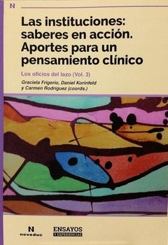 INSTITUCIONES: SABERES EN ACCION.(OFICIOS DEL LAZO VOL.3).FRIGERIO, GRACIELA