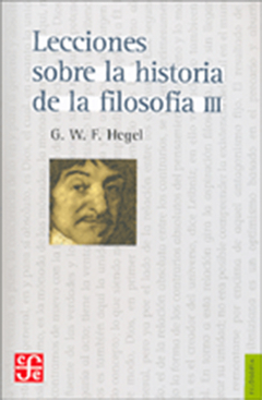 LECCIONES SOBRE LA HISTORIA DE LA FILOSOFIA III.HEGEL, G.W.F