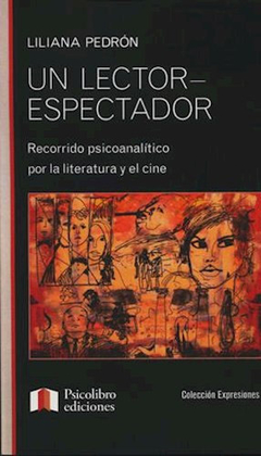 UN LECTOR ESPECTADOR (RECORRIDO PSICOANALITICO POR LA LITERA.PEDRON, LILIANA
