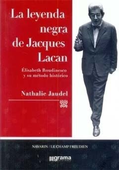 LEYENDA NEGRA DE JACQUES LACAN, LA.JAUDEL, NATHALIE