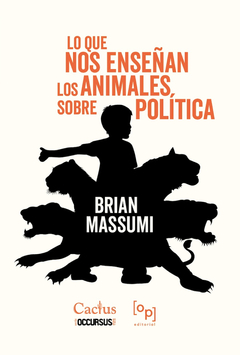 LO QUE NOS ENSEÑAN LOS ANIMALES SOBRE POLITICA.MASSUMI, BRIAN