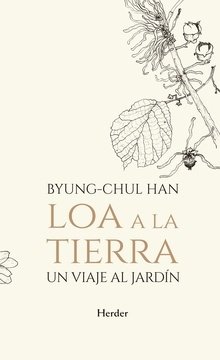 LOA A LA TIERRA. UN VIAJE AL JARDIN.HAN, BYUNG-CHUL