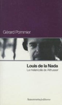 LOUIS DE LA NADA-LA MELANCOLIA DE ALTHUSSER.POMMIER, GERARD