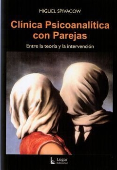 CLINICA PSICOANALITICA CON PAREJAS (ENTRE LA TEORIA Y LA INT.SPIVACOW, MIGUEL