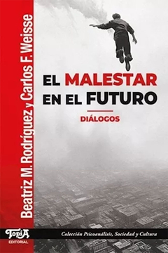 MALESTAR EN EL FUTURO, EL DIALOGOS.RODRIGUEZ, BEATRIZ M.