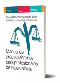 MANUAL DE PRACTICA FORENSE PARA PROFESIONALES DE LA PSICOLOG.SANCHEZ AYALA DE ISERN, PAULA