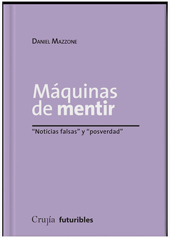 MAQUINAS DE MENTIR. NOTICIAS FALSAS Y POSVERDAD.MAZZONE, DANIEL