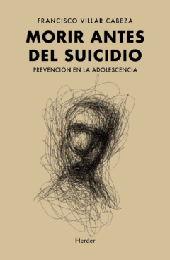 MORIR ANTES DEL SUICIDIO. PREVENCION EN LA ADOLESCENCIA.VILLAR CABEZA, FRANCISCO - comprar online