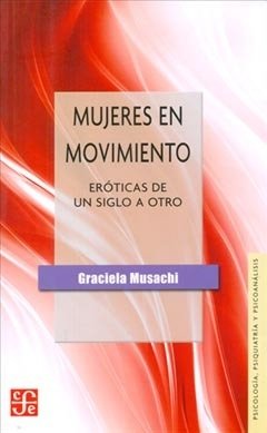 MUJERES EN MOVIMIENTO (EROTICAS DE UN SIGLO A OTRO).MUSACHI, GRACIELA