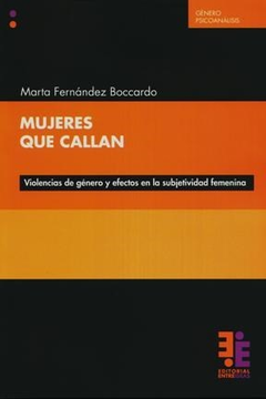 MUJERES QUE CALLAN (VIOLENCIAS DE GENERO Y EFECTOS EN LA SUB.FERNANDEZ BOCCARDO, MARTA