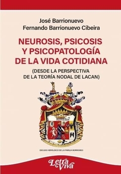 NEUROSIS, PSICOSIS Y PSICOPATOLOGIA DE LA VIDA COTIDIANA.BARRIONUEVO, JOSE