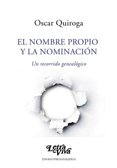 NOMBRE PROPIO Y LA NOMINACION, EL UN RECORRIDO GENEALOGICO.QUIROGA, OSCAR