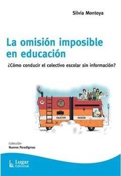 OMISION IMPOSIBLE EN EDUCACION, LA.MONTOYA, SILVIA