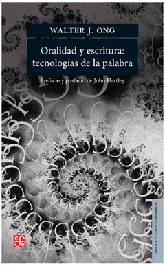 ORALIDAD Y ESCRITURA: TECNOLOGIAS DE LA PALABRA.ONG, WALTER J.