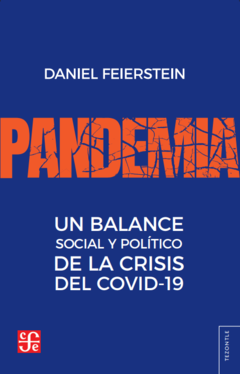 PANDEMIA. UN BALANCE SOCIAL Y POLITICO DE LA CRISIS DEL COVI.FEIERSTEIN, DANIEL