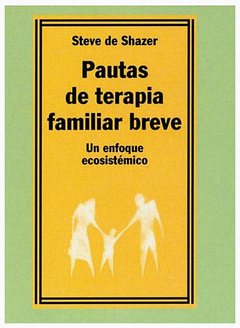 PAUTAS DE TERAPIA FAMILIAR BREVE-UN ENFOQUE ECOSISTEMICO.SHAZER, STEVE DE