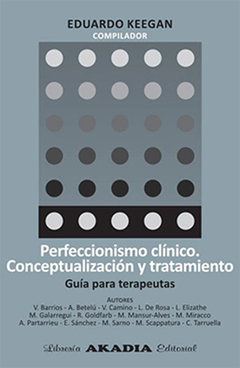 PERFECCIONISMO CLINICO. CONCEPTUALIZACION Y TRATAMIENTO, GUI.KEEGAN, EDUARDO