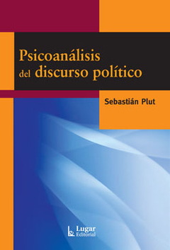 PSICOANALISIS DEL DISCURSO POLITICO.PLUT, SEBASTIAN
