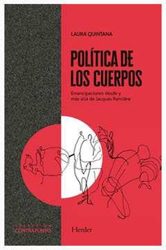 POLITICA DE LOS CUERPOS, EMANCIPACIONES DESDE Y MAS ALLLA DE.QUINTANA, LAURA