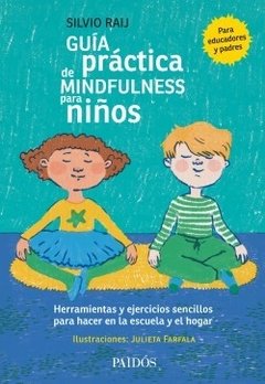 GUIA PRACTICA DE MINDFULNESS PARA NIÑOS.RAIJ, SILVIO