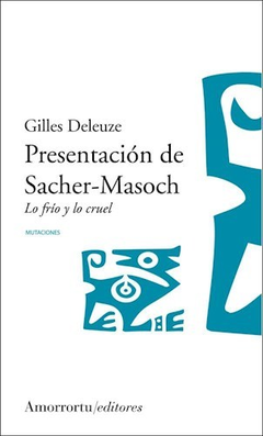 PRESENTACION DE SACHER MASOCH (LO FRIO Y LO CRUEL).DELEUZE, GILLES