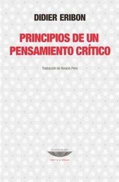 PRINCIPIOS DE UN PENSAMIENTO CRITICO.ERIBON, DIDIER