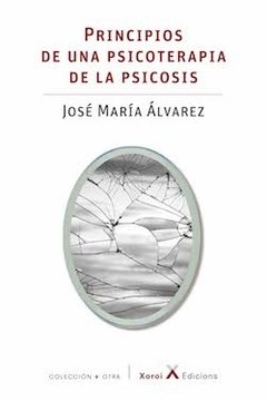 PRINCIPIOS DE UNA PSICOTERAPIA DE LA PSICOSIS.ALVAREZ, JOSE MARIA