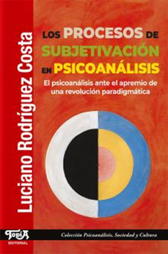 PROCESOS DE SUBJETIVACION EN PSICOANALISIS. PSICOANALISIS AN.RODRIGUEZ COSTA, LUCIANO