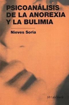 PSICOANALISIS DE LA ANOREXIA Y LA BULIMIA.SORIA, NIEVES