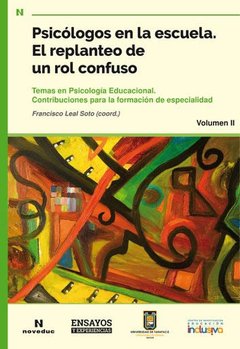 PSICOLOGOS EN LA ESCUELA. EL REPLANTEO DE UN ROL CONFUSO V.2.LEAL SOTO, FRANCISCO