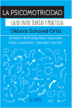 PSICOMOTRICIDAD, LA LAZOS ENTRE TEORIAS Y PRACTICAS.SCHOJED-ORTIZ, DEBORA