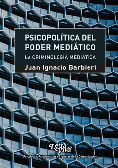 PSICOPOLITICA DEL PODER MEDIATICO, CRIMINOLOGIA MEDIATICA.BARBIERI, JUAN IGNACIO